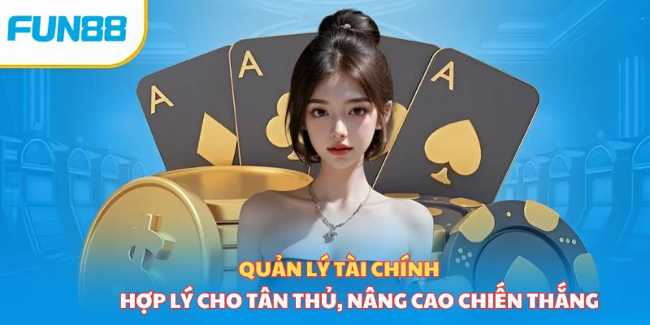 Quản lý tài chính hợp lý cho tân thủ nâng cao chiến thắng 